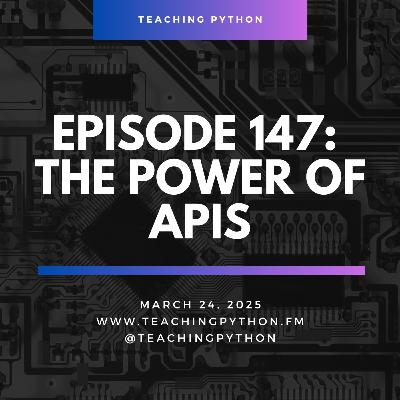 Episode 147: The Power of Teaching APIs