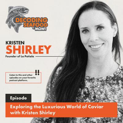 Exploring the Luxurious World of Caviar with Kristen Shirley