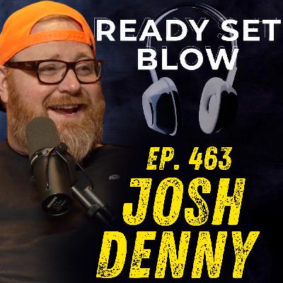 Ep. 463 Josh Denny - He Survived Getting CANCELED - Here's His Story