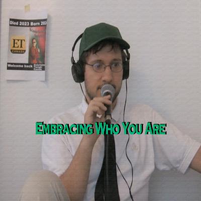 Embracing Who You Are Embracing Who You Are