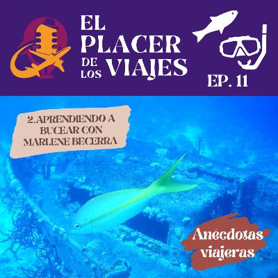 2.ª Ep.11 Mi experiencia en el buceo con Marlene Becerra
