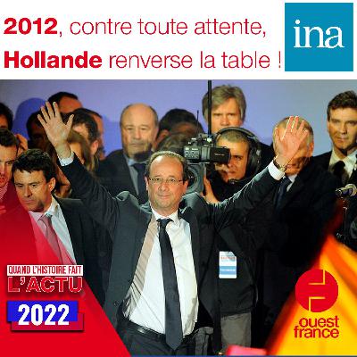 En 2012, Hollande renverse la table ! En 2012, Hollande renverse la table !