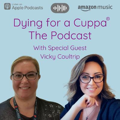 S2.Ep12: Dying for a Cuppa with Vicky Coultrip S2.Ep12: Dying for a Cuppa with Vicky Coultrip