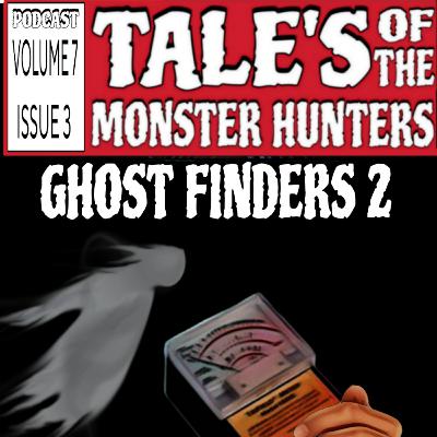 Volume 7. Issue 3. Ghost Finders 2.