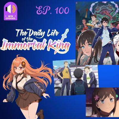 EP. 100 The Daily Life of the Immortal King Season 1