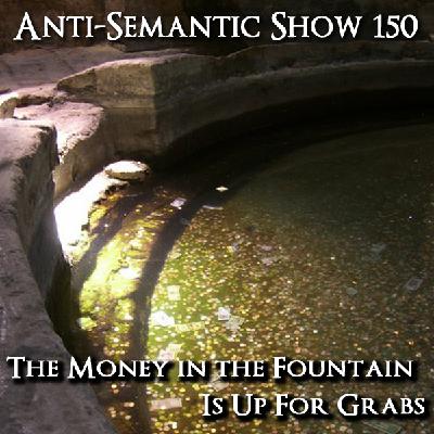 Episode 150 - The Money In the Fountain Is Up For Grabs