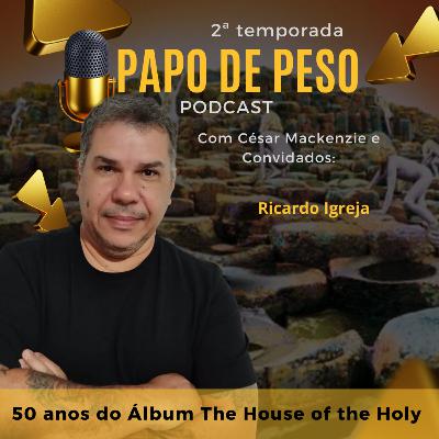 Papo de Peso - 50 anos do álbum Houses of the Holy Papo de Peso - 50 anos do álbum Houses of the Holy
