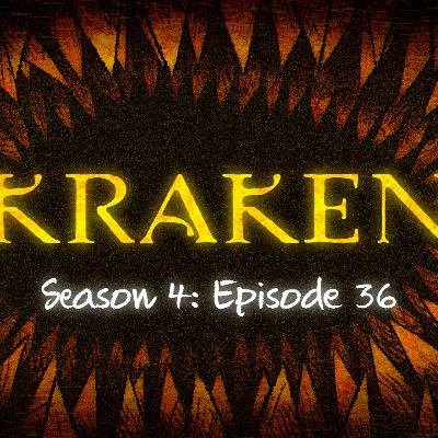S4: Ep. 36 - Kraken