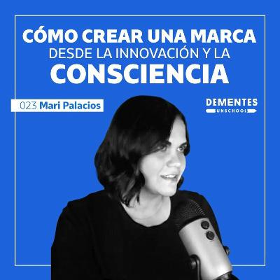 Cómo crear una marca desde la innovación y la consciencia | Mari Palacios | UNSCHOOL 023