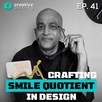 Mukul Goyal on Crafting Smile Quotient in Design | Rajesh Sharma | Baashobe Majumdar | EP-41 | Creative Spark-plug Mukul Goyal on Crafting Smile Quotient in Design | Rajesh Sharma | Baashobe Majumdar | EP-41 | Creative Spark-plug