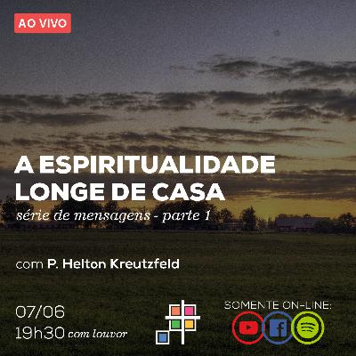 iCA​ - A espiritualidade longe de casa - Parte 1