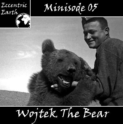 Minisode 05 – Wojtek The Bear