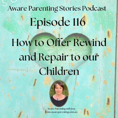 Episode 116 - How to Offer Rewind and Repair to our Children