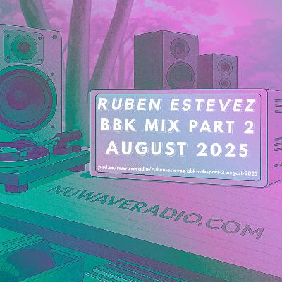Ruben Estevez - BBK Mix Part 2 August 2025