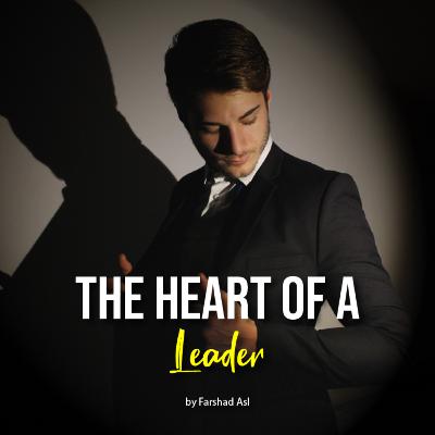 The Heart Of A Leader The Heart Of A Leader