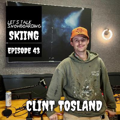 CLINT TOSLAND | LET'S TALK SNOWBOARDING (SKIING) EPISODE 43 CLINT TOSLAND | LET'S TALK SNOWBOARDING (SKIING) EPISODE 43