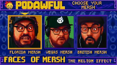 FACES OF MERSH: The Melton Effect - PODAWFUL PODCAST EO76