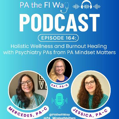 164 | Holistic Wellness and Burnout Healing with Psychiatry PAs from PA Mindset Matters 164 | Holistic Wellness and Burnout Healing with Psychiatry PAs from PA Mindset Matters