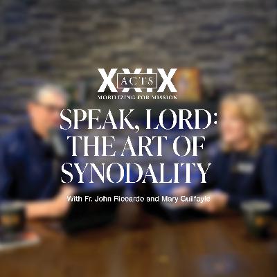 EP 3 | Speak, Lord: The Art of Synodality