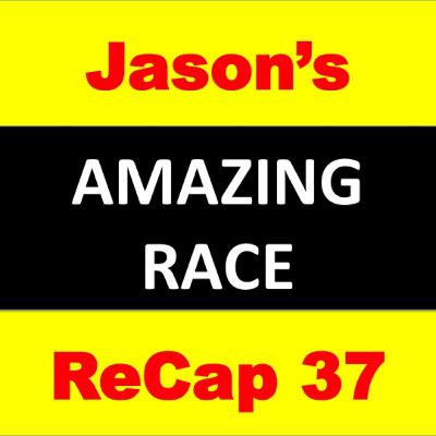 Jason’s Amazing Race ReCap 37, Episode #12