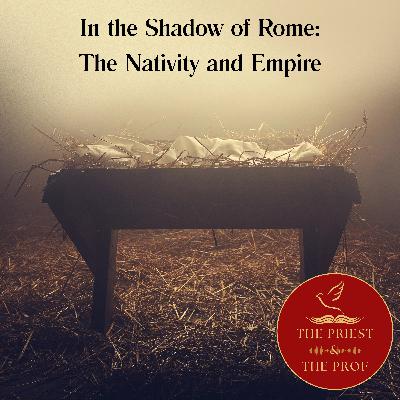 In the Shadow of Rome: The Nativity and Empire In the Shadow of Rome: The Nativity and Empire