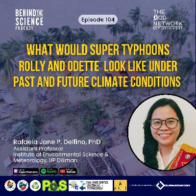 Ep104 - What If Super Typhoons Rolly and Odette Occurred Under Past and Future Climate Ep104 - What If Super Typhoons Rolly and Odette Occurred Under Past and Future Climate