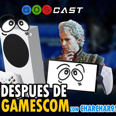 Despues de GamesCom con Charchar953 | GOSCast T3E12