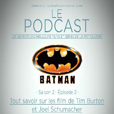 D.C.U. : Le Podcast - S02.E02 : Les Films Batman de Burton et Schumacher.