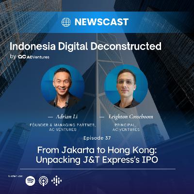 Ep.37 - From Jakarta to Hong Kong: Unpacking J&T Express's IPO