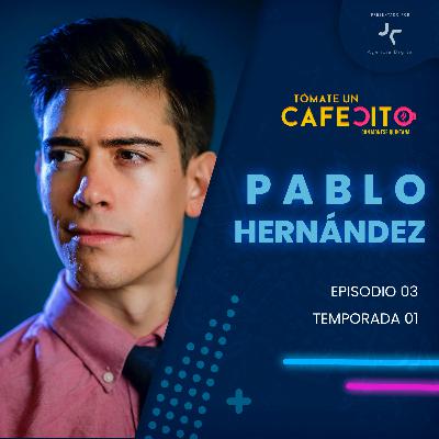 EPISODIO 03 | PABLO HERNÁNDEZ BASULTO | 25 DE NOVIEMBRE