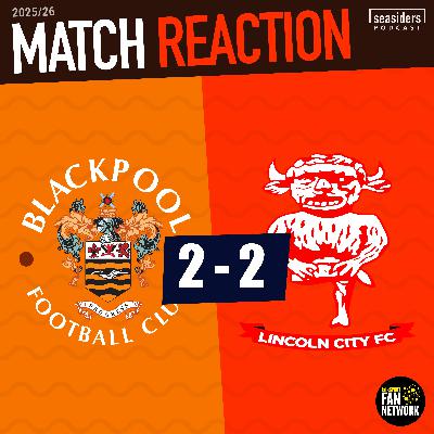 Blackpool 2 - Lincoln 2 : REACTION