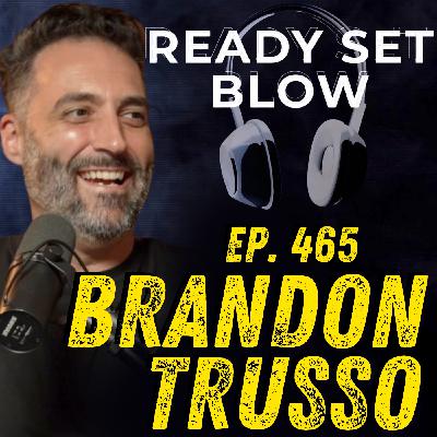 Ep. 465 Brandon Trusso - The BIG Secret to Social Media Success