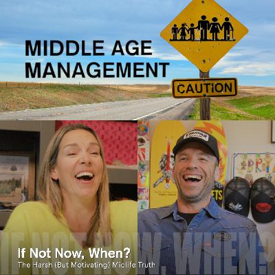 If Not Now, When? The Harsh (But Motivating) Midlife Truth If Not Now, When? The Harsh (But Motivating) Midlife Truth