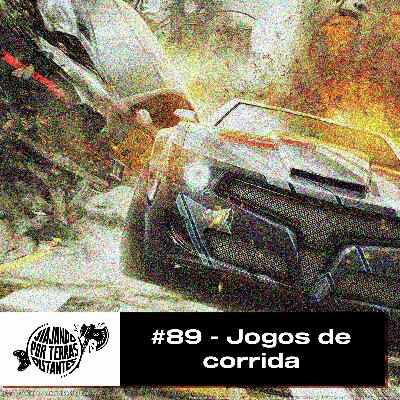 #089 - Jogos de Corrida: arriscando até a última volta #089 - Jogos de Corrida: arriscando até a última volta
