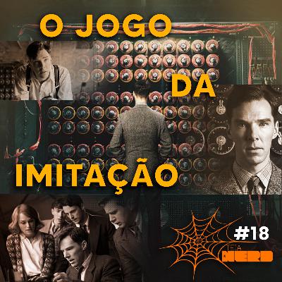 E18 - O Jogo da Imitação -Teia nerd