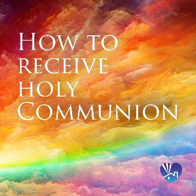 How to Receive Holy Communion