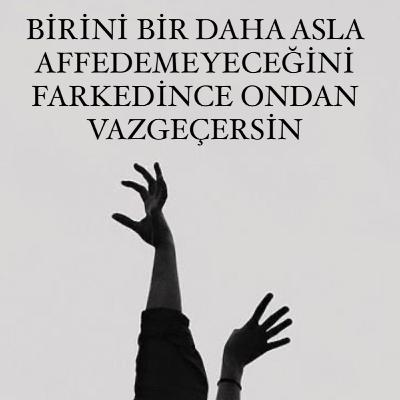 Birini bir daha asla affetmeyeceğini farkedince ondan vazgeçersin. Birini bir daha asla affetmeyeceğini farkedince ondan vazgeçersin.