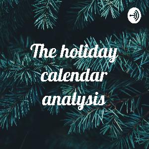 The holiday calendar - podcast analysis The holiday calendar - podcast analysis