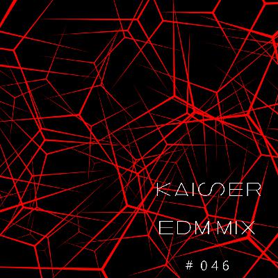 Kaiser - EDM Mix (26 April 2021) #46