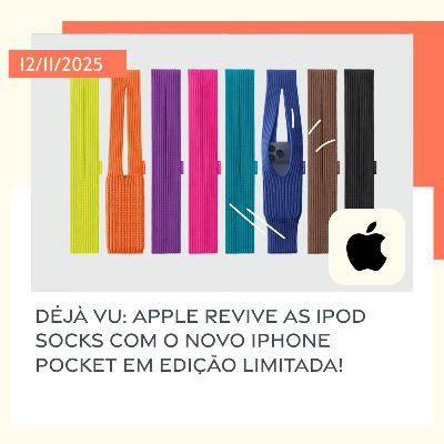 12/11/2025 – Déjà vu: Apple revive as iPod Socks com o novo iPhone Pocket em edição limitada!
