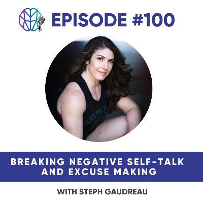 100 - Breaking Negative Self-Talk and Excuse Making