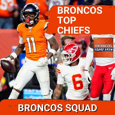 BRONCOS SQUAD SHOW: Denver Broncos TOPPLE Kansas City Chiefs In Mile High THRILLER