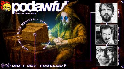 DID I GET TROLLED? - PODAWFUL PODCAST EO75