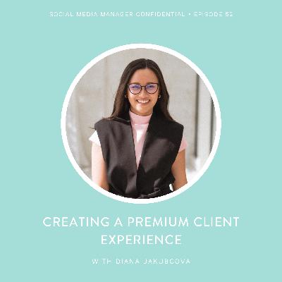 52. Diana Jakubcova on: Creating A Premium Client Experience