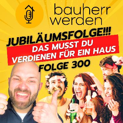 300  Das musst du verdienen! Baukosten 2025 so viel netto brauchst du, um Bauherr zu werden