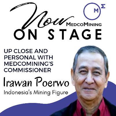 Indonesia's Mining Figure: Irawan Poerwo. MedcoMining on Stage: Episode 5.