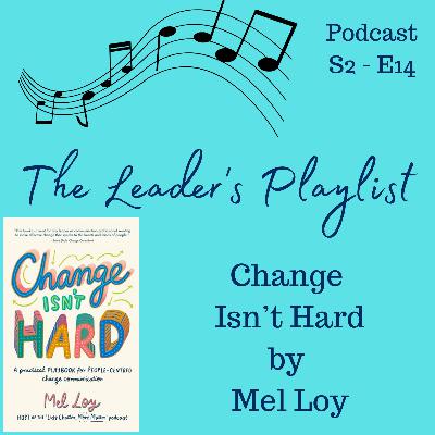 Change Isn’t Hard: A practical playbook for people-centred change communication by Mel Loy Change Isn’t Hard: A practical playbook for people-centred change communication by Mel Loy