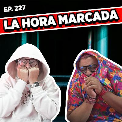Episodio #227 / La hora marcada