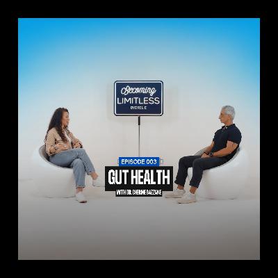 Gut Health, Hormones & Longevity | Dr. Cherine Bazzane on Becoming Limitless Ep. 3 Gut Health, Hormones & Longevity | Dr. Cherine Bazzane on Becoming Limitless Ep. 3