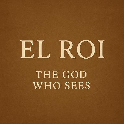 EL ROI: THE GOD WHO SEES